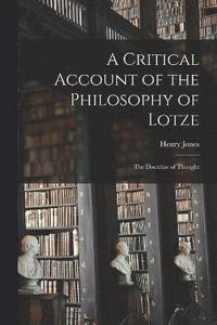 bokomslag A Critical Account of the Philosophy of Lotze