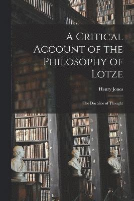 Henry Jones - Critical Account of the Philosophy of Lotze, Häftad