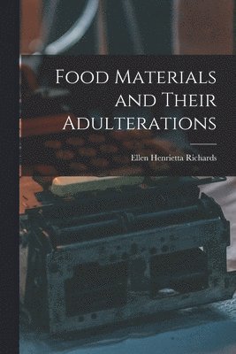 bokomslag Food Materials and Their Adulterations