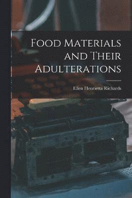 Ellen Henrietta Richards - Food Materials and Their Adulterations, Häftad