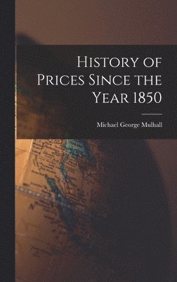 History of Prices Since the Year 1850 1