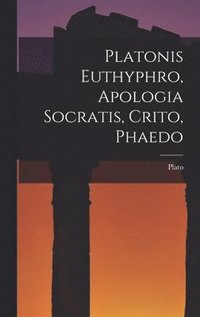 bokomslag Platonis Euthyphro, Apologia Socratis, Crito, Phaedo