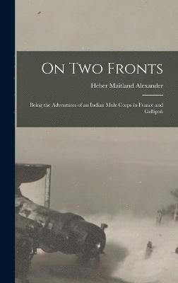 Heber Maitland Alexander - On Two Fronts, Inbunden