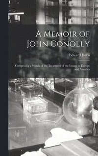 bokomslag A Memoir of John Conolly