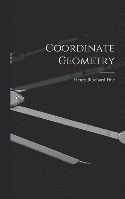 Henry Burchard Fine - Coordinate Geometry, Inbunden