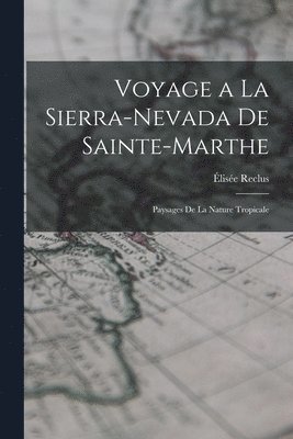 Élisée Reclus - Voyage a la Sierra-Nevada de Sainte-Marthe, Häftad