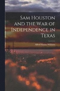 bokomslag Sam Houston and the War of Independence in Texas