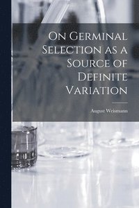 bokomslag On Germinal Selection as a Source of Definite Variation