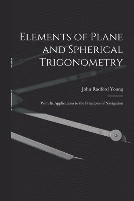 Elements of Plane and Spherical Trigonometry