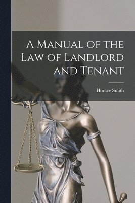 bokomslag A Manual of the Law of Landlord and Tenant