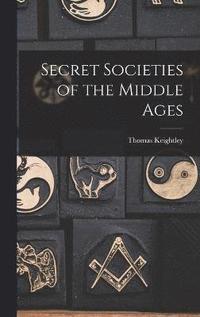bokomslag Secret Societies of the Middle Ages