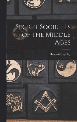 Secret Societies of the Middle Ages 1