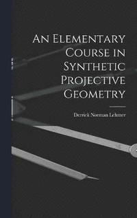 bokomslag An Elementary Course in Synthetic Projective Geometry
