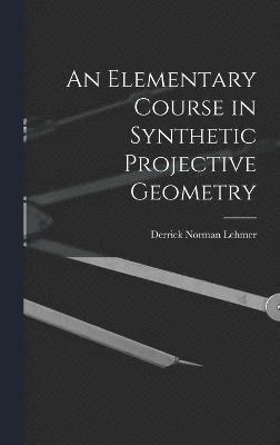 bokomslag Elementary Course in Synthetic Projective Geometry