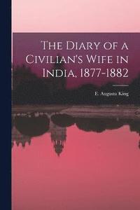 bokomslag The Diary of a Civilian's Wife in India, 1877-1882