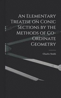 bokomslag Elementary Treatise on Conic Sections by the Methods of Co-ordinate Geometry