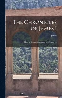 bokomslag The Chronicles of James I