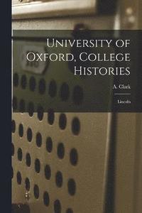 bokomslag University of Oxford, College Histories