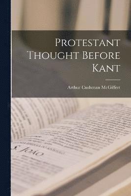 Protestant Thought Before Kant 1