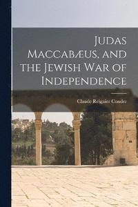 bokomslag Judas Maccabus, and the Jewish War of Independence