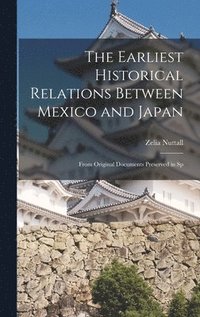 bokomslag The Earliest Historical Relations Between Mexico and Japan