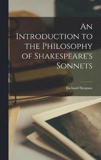 bokomslag An Introduction to the Philosophy of Shakespeare's Sonnets