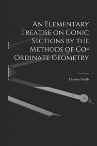 bokomslag Elementary Treatise on Conic Sections by the Methods of Co-ordinate Geometry