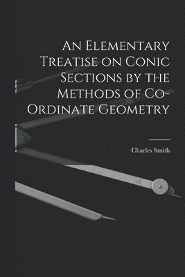 bokomslag Elementary Treatise on Conic Sections by the Methods of Co-ordinate Geometry