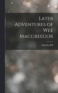 bokomslag Later Adventures of Wee Macgreegor
