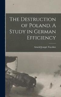 bokomslag Destruction of Poland. A Study in German Efficiency