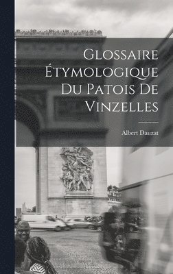 bokomslag Glossaire tymologique du Patois de Vinzelles