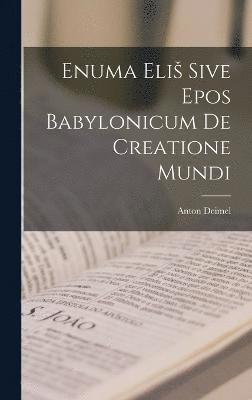 Enuma Elis sive Epos Babylonicum de Creatione Mundi 1