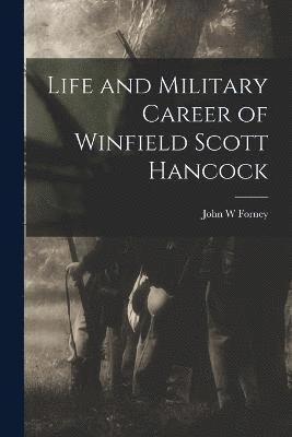 Life and Military Career of Winfield Scott Hancock 1