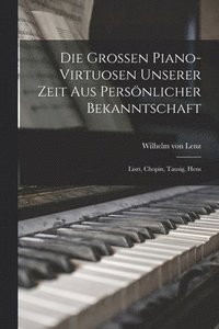 bokomslag Die Grossen Piano-virtuosen Unserer Zeit aus Persnlicher Bekanntschaft