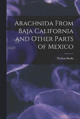 Arachnida From Baja California and Other Parts of Mexico 1