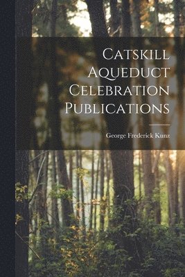 bokomslag Catskill Aqueduct Celebration Publications