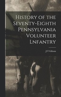 bokomslag History of the Seventy-eighth Pennsylvania Volunteer Lnfantry