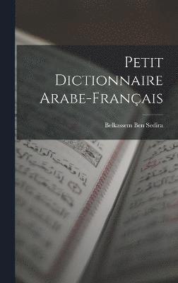 bokomslag Petit Dictionnaire Arabe-Franais