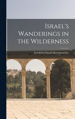 Israel's Wanderings in the Wilderness 1
