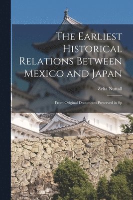 bokomslag The Earliest Historical Relations Between Mexico and Japan