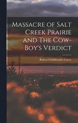 bokomslag Massacre of Salt Creek Prairie and The Cow-Boy's Verdict