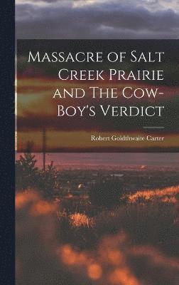 Massacre of Salt Creek Prairie and The Cow-Boy's Verdict 1