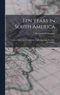 bokomslag Ten Years in South America