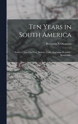 bokomslag Ten Years in South America