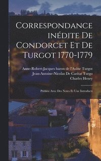 bokomslag Correspondance indite de Condorcet et de Turgot 1770-1779; publie avec des notes et une introducti