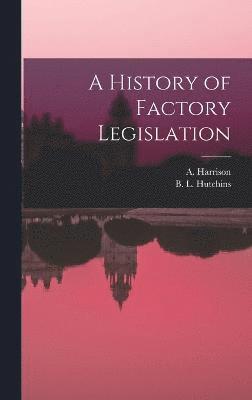 bokomslag A History of Factory Legislation