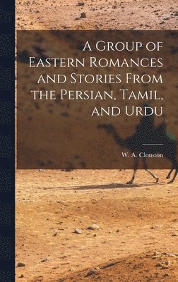 bokomslag Group of Eastern Romances and Stories From the Persian, Tamil, and Urdu