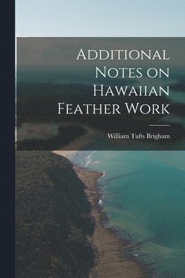 Additional Notes on Hawaiian Feather Work 1