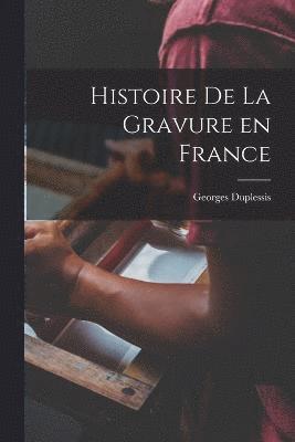 Histoire de la Gravure en France 1