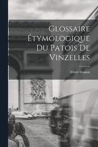 bokomslag Glossaire tymologique du Patois de Vinzelles